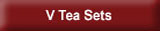 V Tea Sets